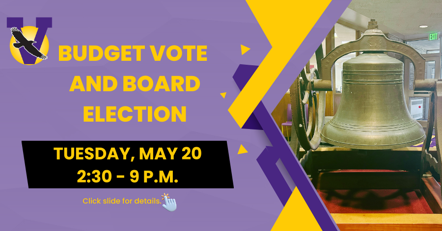 A graphical image in shades of purple, dark yellow and black featuring a photo of an antique bell at right and the phrase "Budget Vote and Board Election, Tuesday, May 20, 2:30 - 9 p.m." at left.