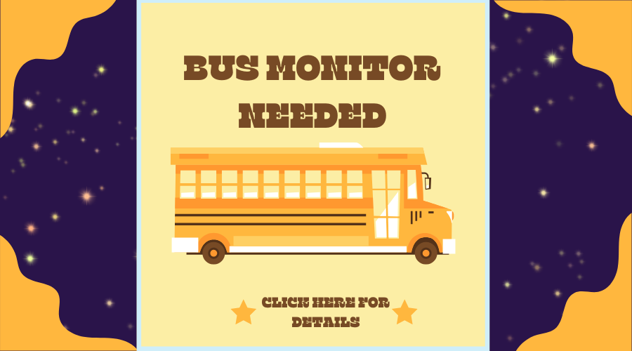 School bus with the words "Bus Monitor Needed"
